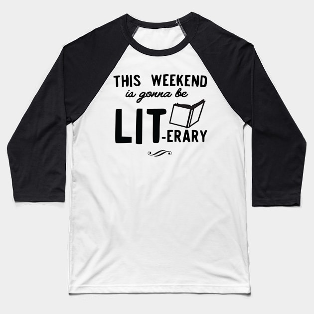 This weekend going to LIT-erary Baseball T-Shirt by Calculated